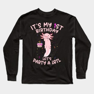 Axolotl Fish its My 1st Birthday I'm 1 Year Old lets party Long Sleeve T-Shirt